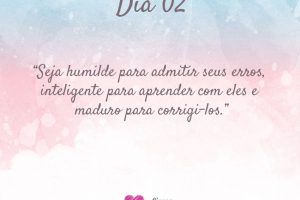 Seja humilde para admitir seus erros, inteligente para aprender com eles e maduro para corrigi-los.