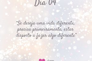 Se deseja uma vida diferente, precisa primeiramente, estar dispostos a fazer algo diferente