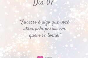 Sucesso é algo que você atrai pela pessoa em quem se torna.
