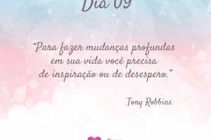 Para fazer mudanças profundas em sua vida você precisa de inspiração ou de desespero. - Tony Robbins