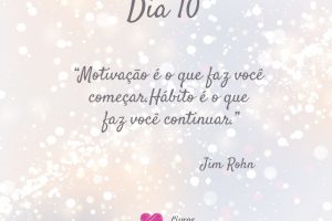 Motivação é o que faz você começar. Hábito é o que faz você continuar. - Fim Rohn