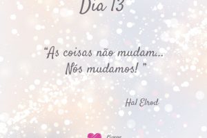 As coisas não mudam... Nós mudamos! - Hal Elrod