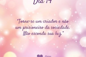 Torne-se um criador e não um prisioneiro da sociedade. Não esconda sua luz.