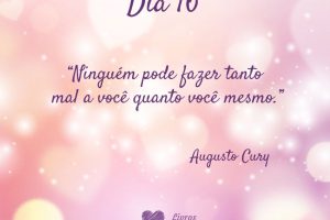 Ninguém pode fazer tanto mal a você quanto você mesmo. - Augusto Cury