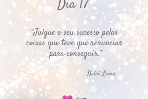 Julgue o seu sucesso pelas coisas que teve que renunciar para conseguir. - Dalai Lama