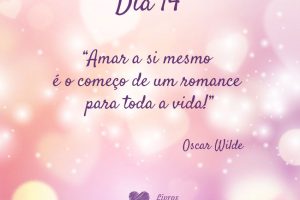 Amar a si mesmo é o começo de um romance para toda a vida! - Oscar Wilde