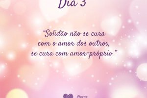 Solidão não se cura com o amor dos outros, se cura com amor-próprio